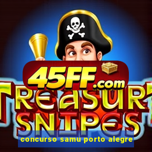 concurso samu porto alegre